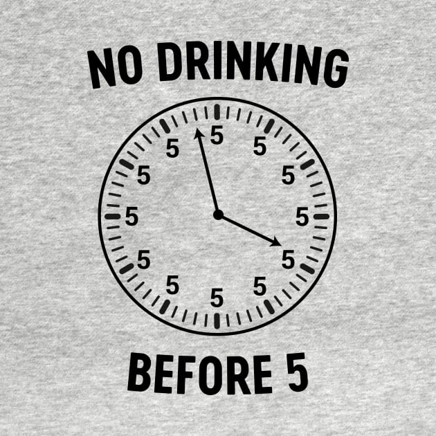 No drinking before 5 clock by Blister